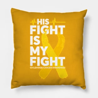 His Fight Is My Fight Childhood Cancer Awareness Pillow