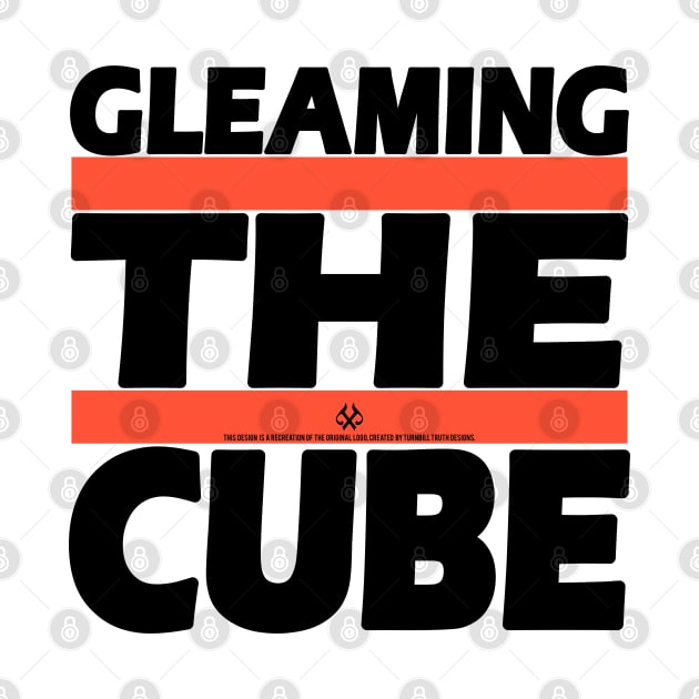 Gleaming The Cube by Turnbill Truth Designs