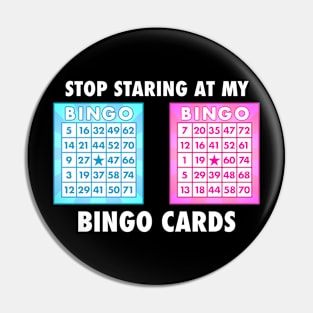 Funny Bingo Queen - Stop Staring At My Bingo Cards T-Shirt Pin