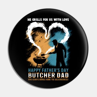 He Grills for us with Love Happy Father's Day Butcher Dad  Who Always Bring Home The Deliciousness | Dad Lover gifts Pin