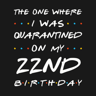 Quarantined On My 22nd Birthday T-Shirt