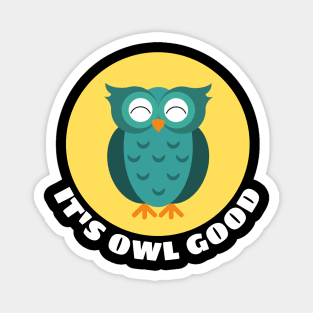 It's Owl Good | Owl Pun Magnet