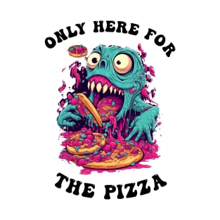 Only Here For The Pizza Monster T-Shirt