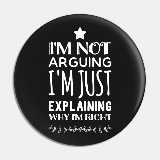 I'm not arguing I'm just explaining Why I'm Right Pin by captainmood