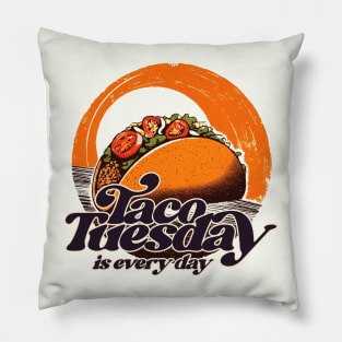 Taco Tuesday is Every Day Pillow