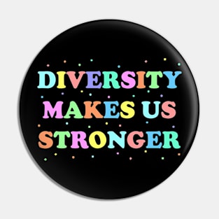 Diversity Makes Us Stronger Pin