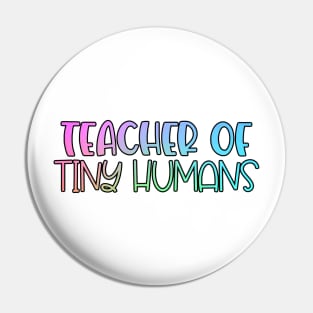 Rainbow Teacher of Tiny Humans Pin