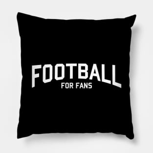 FOOTBALL FOR FANS Pillow