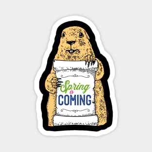 Spring is Coming Funny Groundhog day Gift Magnet