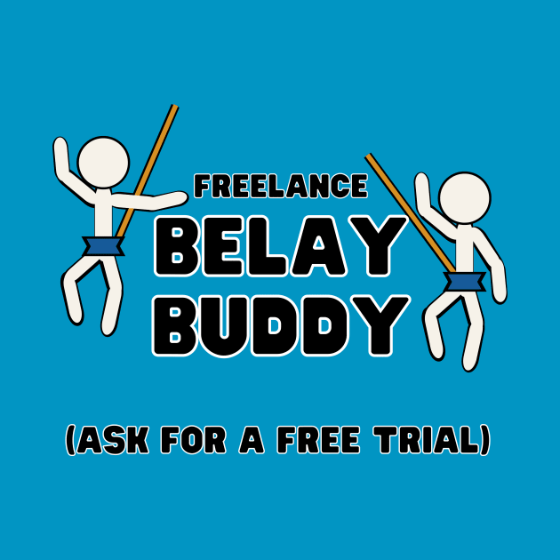 Freelance Belay Buddy by TeeTotaler