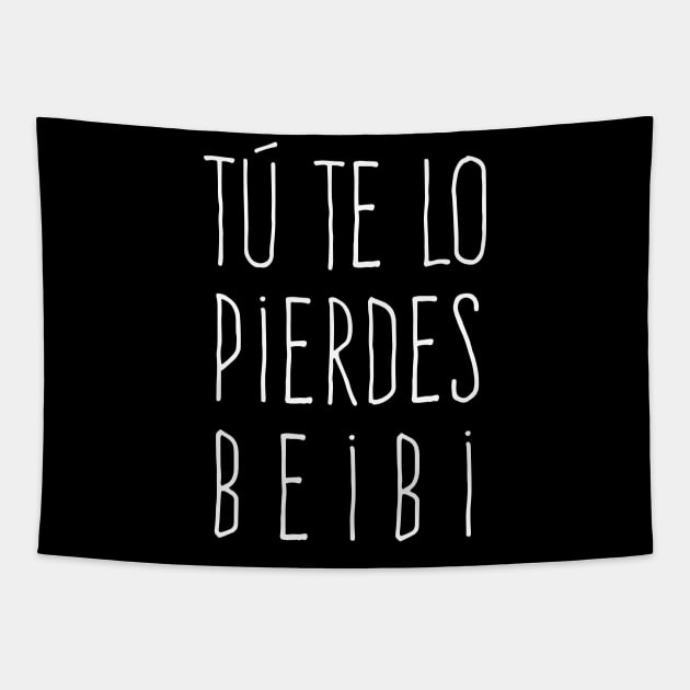 Tu te lo pierdes beibi Tapestry by verde