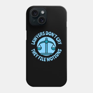 lawyers don't cry they file motions Phone Case