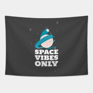 Space Vibes Only Tapestry