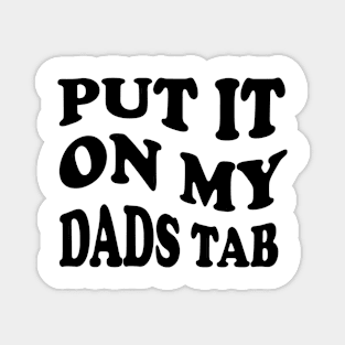 put it on my dads tab Magnet