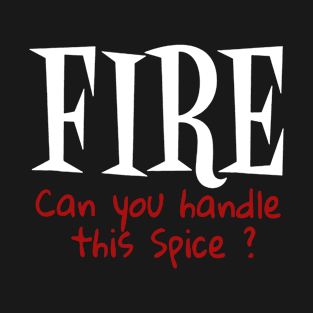 Fire Sauce Can You Handle This Spice Hot Halloween Costume T-Shirt