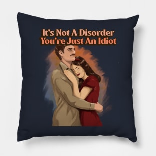 Funny Vintage "It's Not A Disorder, You're Just An Idiot" 50s Parody Pillow