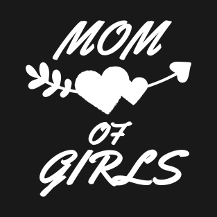 Womens Mom of Girls Mother's Day Gift T-Shirt