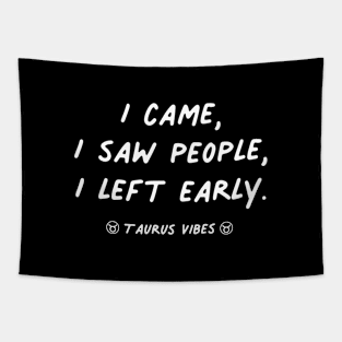 I came I saw I left Taurus funny quotes zodiac astrology signs horoscope Tapestry