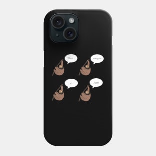 sloth: why's everyone so fast? Phone Case