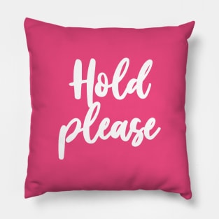 HOLD PLEASE Pillow