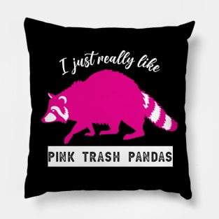 I just really like pink trash pandas raccoons Pillow