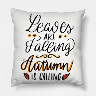 Leaves Are Falling Autumn Is Calling Pillow