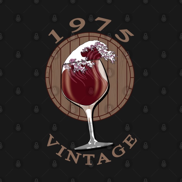 Wine Lover Birthday - 1975 Vintage by TMBTM