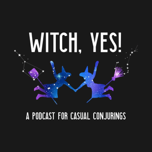 Witch Yes Podcast for Conjuring T-Shirt