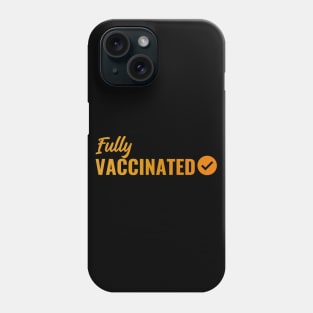 Fully VACCINATED - Vaccinate against the Virus. Pro Vax Pro Science Phone Case