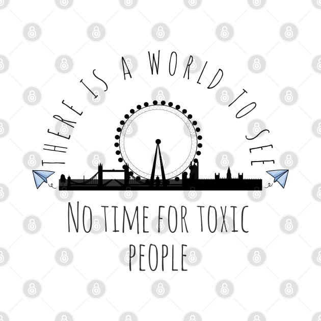 No Time for toxic people by Magination