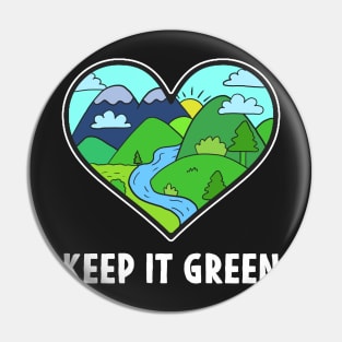 Earth day Keep It Green Love our Nature Heart Pin