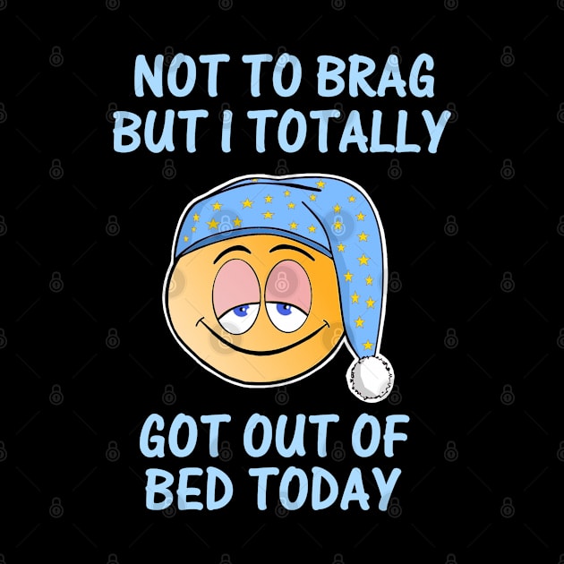 Not to brag but I totally got out of bed today by aktiveaddict