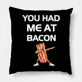 You Had Me At Bacon Funny Lover Gift Pillow