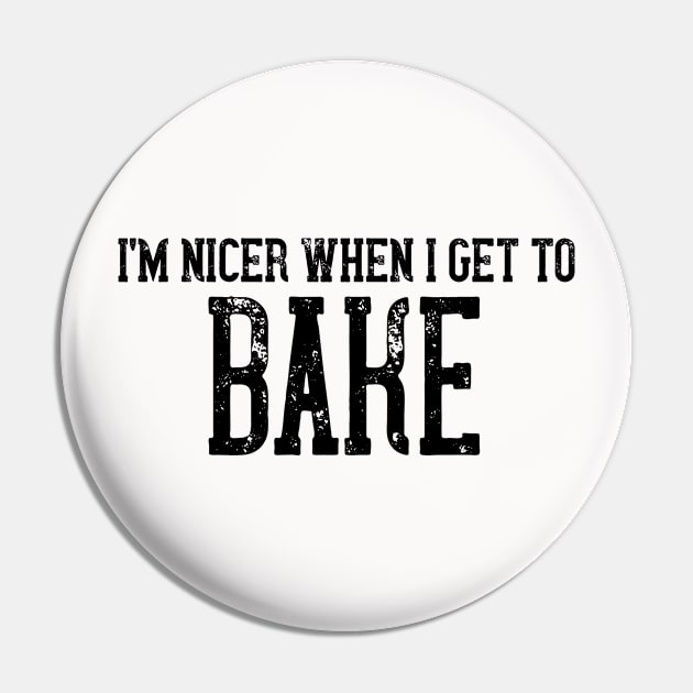 I'm Nicer When I Get To Bake Pin by ArtisticRaccoon