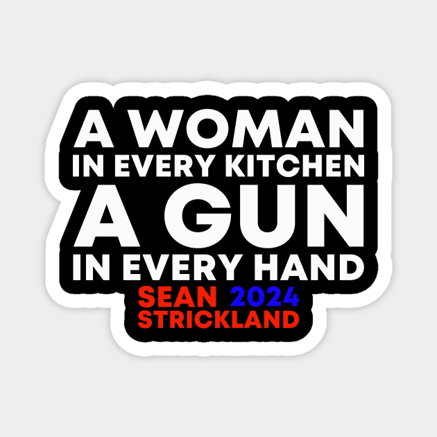 A Woman In Every Kitchen A Gun In Every Hand Sean Strickland 2024 Magnet by Zimmermanr Liame