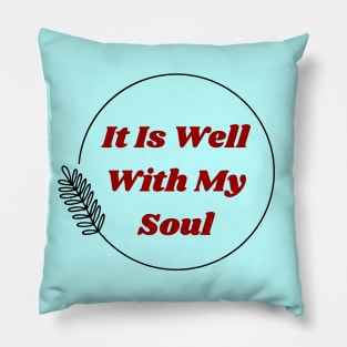 It Is Well With My Soul | Christian Pillow