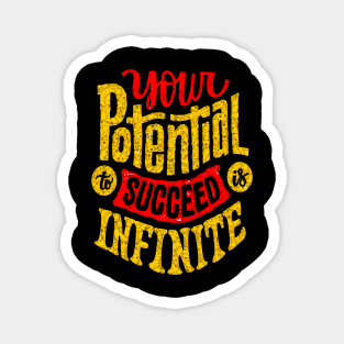 Your Potential To Succeed Is Infinite - Typography Inspirational Quote Design Great For Any Occasion Magnet