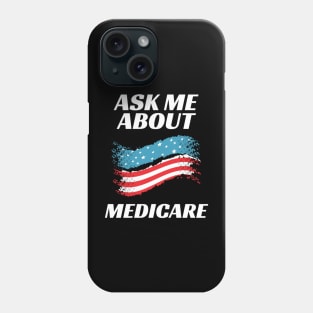 Ask Me About Medicare Health Insurance Consultant Phone Case