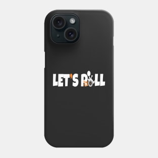 Let's Roll Phone Case