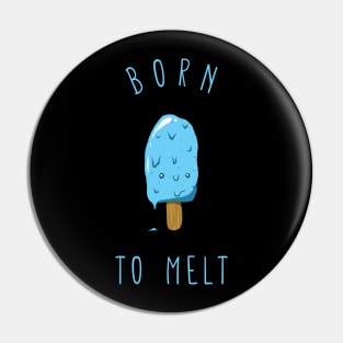 Born to melt ice cream Pin