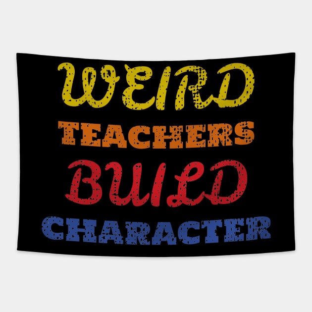 Weird teacher build character - just words Tapestry by Mas To