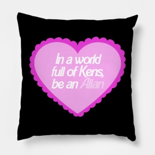 In A World Full Of Kens Be An Allan Barbie Pillow