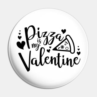 Pizza Is My Valentine Funny Valentine's Day Pin