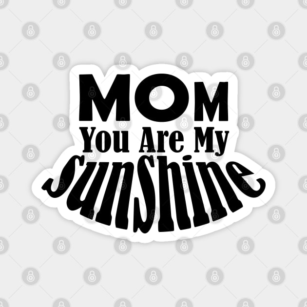 Mom You Are My Sunshine Magnet by Day81