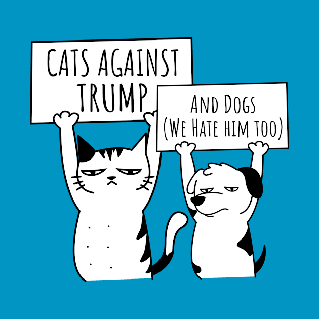 Protest Cat: Cats and Dogs Against Trump by blueavocado