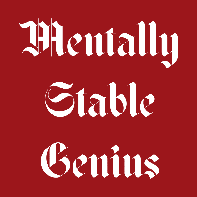 Mentally Stable Genius by WMKDesign
