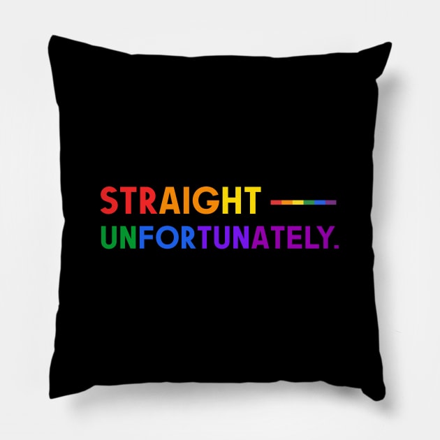 Straight Unfortunately Pride Ally Shirt, Proud Ally, Gift for Straight Friend, Gay Queer LGBTQ Pride Month Pillow by InfiniTee Design