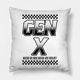 Gen X Raised On Hose Water And Neglect - Generation X Pillow