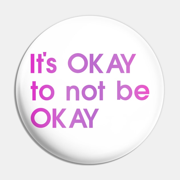 It's OKAY, quote, pink Pin by My Bright Ink