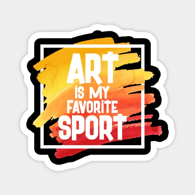 Funny Teacher Student Artist Shirt Art Is My Favorite Sport Magnet by celeryprint